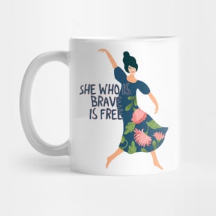 She who is brave is free Mug
